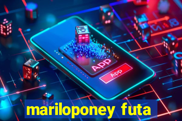 mariloponey futa